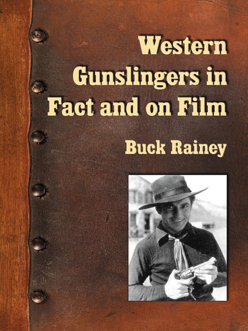 Title details for Western Gunslingers in Fact and on Film by Buck Rainey - Available